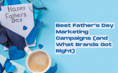 Best Father’s Day Marketing Campaigns (and What Brands Got Right)
